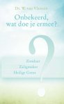 W. van Vlastuin - Vlastuin, W. van-Onbekeerd... Wat doe je ermee? (nieuw)