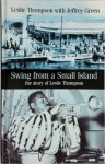 Leslie Thompson 177403, Jeffrey Green 177404 - Swing from a Small Island The Story of Leslie Thompson