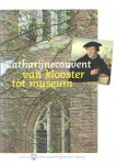 Hoekstra, t. e.a. - Catharijneconvent. Van klooster tot museum
