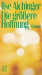 Aichinger, Ilse - Die grossere Hoffnung