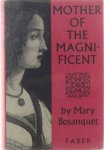 Bosanquet, Mary - Mother of the Magnificent: A Life of Lucrezia Tornabuoni