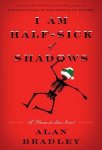 Alan Bradley - I Am Half-Sick of Shadows