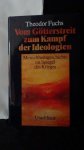 Fuchs, Th. - Vom Götterstreit zum Kampf der Ideologien.