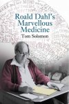 Solomon, Tom - Roald Dahl Marvellous Medicine