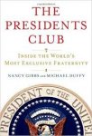 Gibbs, Nancy, Michael Duffy - The President's Club. Inside the World's Most Exclusive Fraternity