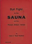 Heino A. Puotinen - Bull fight in the sauna: and other Finnish dialect verses