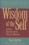 P. Ferrini. - Wisdom of the Self - Authentic experience and the journey to wholeness.