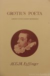 GROOT, HUGO DE, , HUGO GROTIUS, EYFFINGER, A. - Grotius poeta. Aspecten van Hugo Grotius' dichterschap.