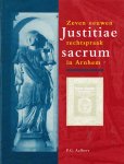 Aalbers,.P.G. - Justitiae Sacrum. Zeven eeuwen rechtspraak in Arnhem