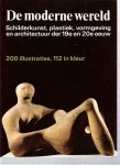lyton, norbert - de moderne wereld ( nederlandse bewerking mr. drs. els hommers ) schilderkunst, plastiek, vormgeving en architectuur der 19e en 20e eeuw  met 200 illustraties, 112 in kleur
