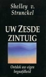 STRUNCKEL, SHELLEY V. - Uw zesde zintuig. Ontdek uw eigen begaafdheid.