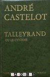 André Castelot - Talleyrand ou le Cynisme