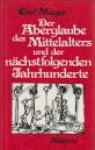 MEYER, CARL - Der Aberglaube des Mittelalters und der nächstfolgenden Jahrhunderte