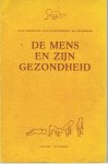 IJsseling, M.A. Dr. & Dommelen H.W. van & Eerkens, J.W. Dr. - De mens en zijn gezondheid