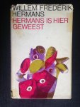 Hermans, Willem Frederik - Hermans is hier geweest