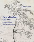 Dumas, Charles: - Gerard Melder 1693-1754.  Eertijds beroemd, thans vrijwel vergeten.