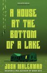 Josh Malerman - A House at the Bottom of a Lake