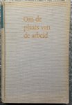 Jong Edz, Dr. Fr. de - Om de plaats van de Arbeid. Een geschiedkundig overzicht van het ontstaan en de ontwikkeling van het Nederlands Verbond van Vakverenigingen.