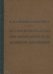 Boer, M.G. de & H. Hettema Jr. - Kleine schoolatlas der vaderlandsche en algemeene geschiedenis