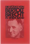 Bertolt Brecht - Die StÃ¼cke von Bertolt Brecht in Einem Band