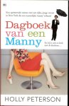 Peterson, Holly .. Vertaald uit het Engels door Mariëtte van Gelder en Annemarie Verbeek - Dagboek van een Manny .. Whitfield is getrouwd met een deftige advocaat, moeder van drie kinderen en resideert tussen de superrijken van Park Avenue, New York