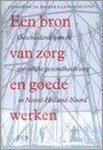 Bakker, C.Th. - Een bron van zorg en goede werken