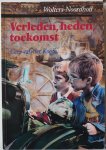 Kooij Cees van der - Verleden, heden, toekomst Geschiedenis en maatschappelijke verhoudingen & didactiek