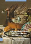 Kehoe, Marsely L.: - Trade, Globalization, and Dutch Art and Architecture.