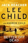 Lee Child 25932,  Andrew Child 203308 - Better Off Dead