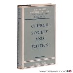 Baker, Derek (ed.). - Church Society and Politics. Papers read at the Thirteenth Summer Meeting and the Fourteenth Winter Meeting of the Ecclesiastical History Society.