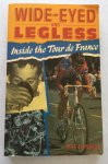 Connor, Jeff - Wide-eyed and legless. Inside the Tour de France