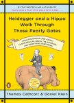 Thomas Cathcart - Heidegger And A Hippo Walk Through Those Pearly Gates Thomas Cathcart - Heidegger And A Hippo Walk Through Those Pearly Gates