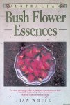 White, Ian - Australian Bush Flower Essences