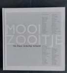 Vuijsje, Herman - Mooi Zooitje .  Het Zaans landschap verbeeld . N.a.v. gelijknamige tentoonstelling in het Zaans museum (2003-2004)waar ruim 80  hedendaagsekunstenaars exposeerden uit de Zaanstreek . Vervolg op kunst zonder rugwind 1600-1950