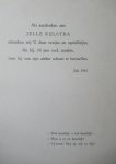 Kijlstra, Jelle - Geen titel. Als aandenken aan Jelle Kijlstra schenken wij u deze versjes en opstelletjes die 10 jaar oud maakte toen hij van zijn ziekte scheen te herstellen. Kijlstra, Jelle - Geen titel. Als aandenken aan Jelle Kijlstra schenken wij u deze versjes en opstelletjes die 10 jaar oud maakte toen hij van zijn ziekte scheen te herstellen.