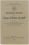François Koeune - Méthode rapide de cubage d'arbres sur pied à l'usage des agents forestiers, marchands de bois, propriétaires de domaines boisés et géomètros-experts immobiliers.