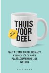 Koen Blanquart - Thuisvoordeel Wat we van digital nomads kunnen leren over plaatsonafhankelijk werken