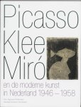 L. van Halem - Picasso Klee Miro en de moderne kunst in Nederland 1946-1958