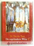 Toom, Dr. Teus den - De Orgelmakers Witte, deel 2 --- Een bijdrage tot de geschiedschrijving van de orgelbouw in Nederland in de tweede helft van de negentiende eeuw
