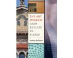 Andrew Mcclellan - Art Museum From Boullee To Bilbao