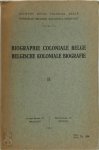 Académie Royale Des Sciences D'Outre-Mer - Biographie Coloniale Belge - Belgische Koloniale Biografie Tome II