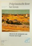 Kees Kaldenbach, Michel Didier - Pelgrimstocht door het leven Reizen in de voetsporen van Vincent van Gogh 1853-1890