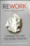 Fried, Jason & David Heinemeier Hansson - ReWork - Change the way you work forever