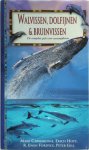 Mark Carwardine 33402, Piet Hein Geurink 215191 - Walvissen, dolfijnen en bruinvissen De complete gids voor zeezoogdieren.