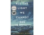 Anthony Doerr - All the Light We Cannot See