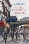 Christine Dwyer Hickey - Onze levens in Londen