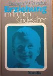 Grunelius, Elisabeth M. - Erziehung im frühen Kindesalter. Der Waldorf-Kindergarten