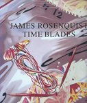 Rosenquist, James - James Rosenquist : Time Blades
