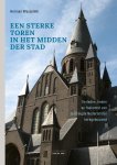 Herman Wesselink 297454 - Een sterke toren in het midden der stad Verleden, heden en toekomst van bedreigde Nederlandse kerkgebouwen
