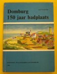WARNERS, JAN. - Domburg, 150 jaar badplaats.